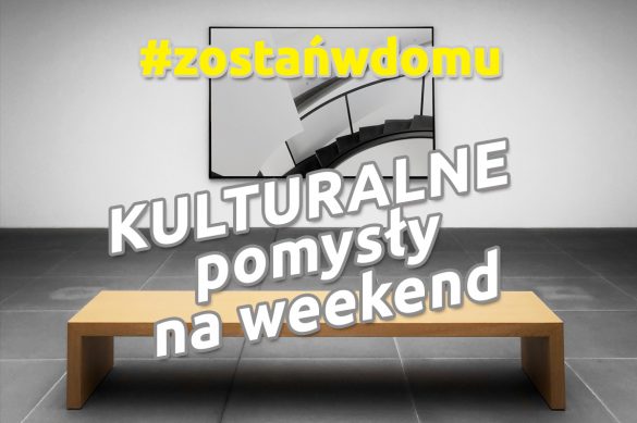 Zdjęcie pokoju z napisem "Kulturalne pomysły na weekend"